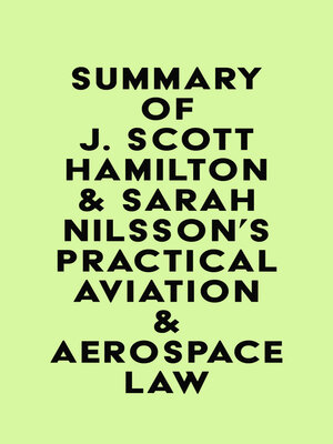 cover image of Summary of J. Scott Hamilton & Sarah Nilsson's Practical Aviation & Aerospace Law